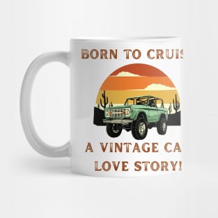 Born to Cruise: A Vintage Car Love Story! Vintage Car Lover Mug